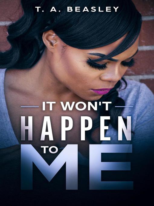 Title details for It Won't Happen to Me by T. A. Beasley - Available